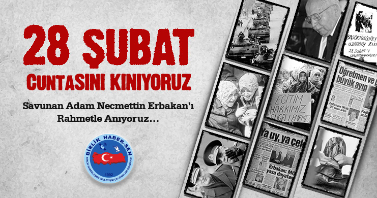 28 Şubat Cuntasını Kınıyor, Öncümüz ve Hocamız Necmettin Erbakan’ı Rahmetle Anıyoruz…