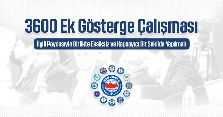 “3600 Ek Gösterge Çalışması, İlgili Paydaşıyla Birlikte Eksiksiz ve Kapsayıcı Bir Şekilde Yapılmalı”