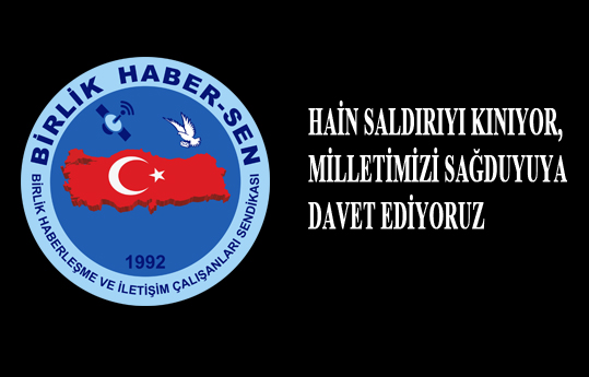 Hain Saldırıyı Kınıyor, Milletimizi Sağduyuya Davet Ediyoruz