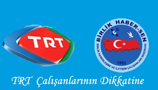 TRT’deki KİK Kazanımlarımız Bir Bir Yürürlüğe Giriyor