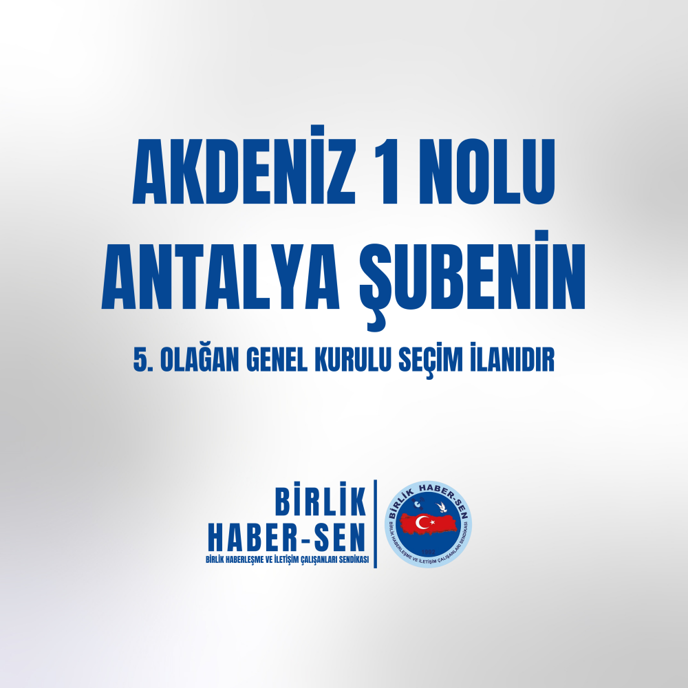 AKDENİZ 1 NO'LU ANTALYA ŞUBE 5. OLAĞAN GENEL KURULU SEÇİM İLANI