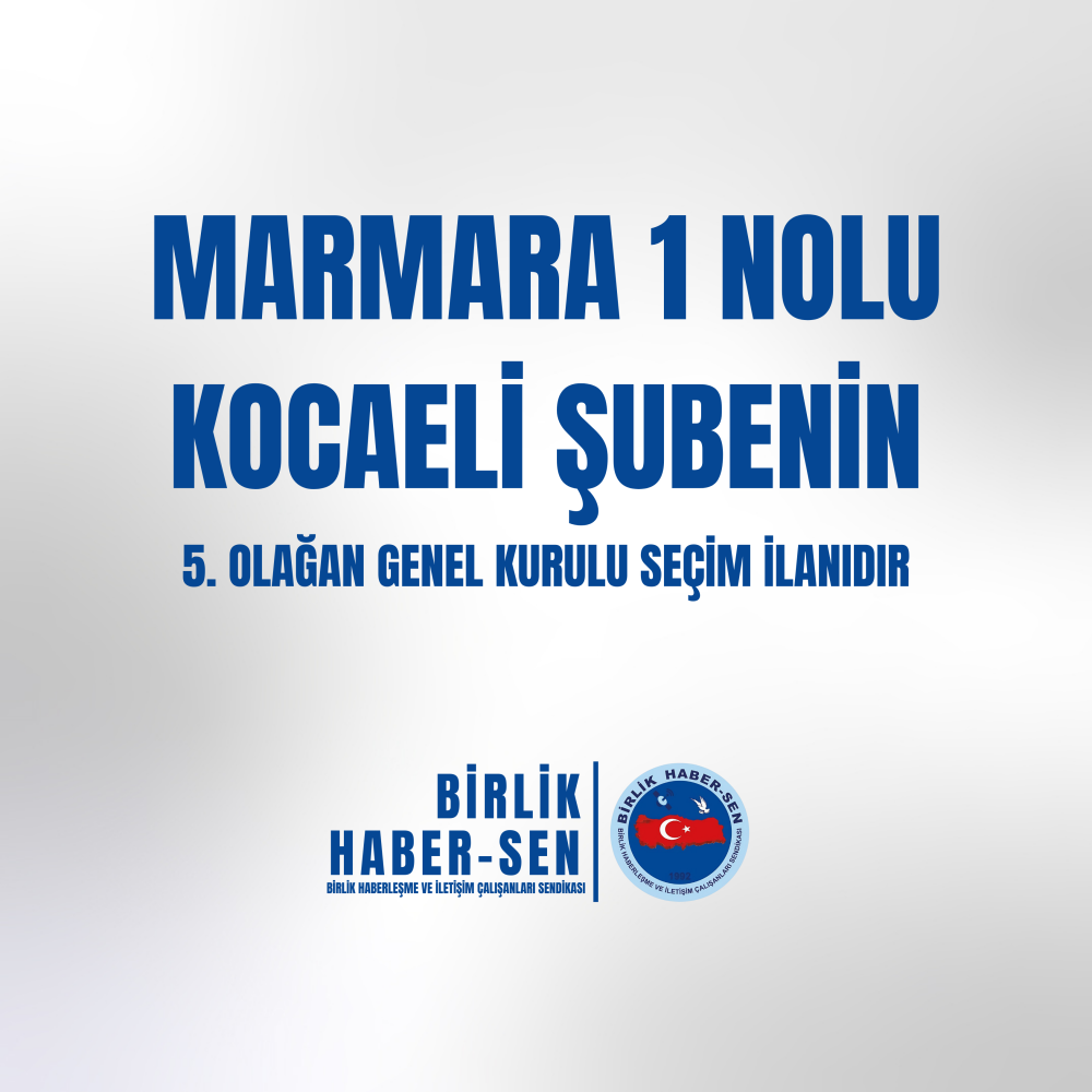 MARMARA 1 NO'LU KOCAELİ ŞUBE 5. OLAĞAN GENEL KURULU SEÇİM İLANI