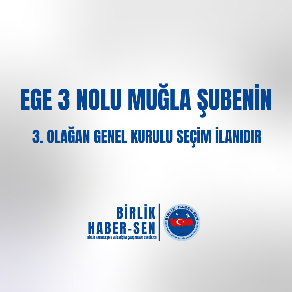 EGE 3 NOLU MUĞLA ŞUBE 3. OLAĞAN GENEL KURULU SEÇİM İLANI