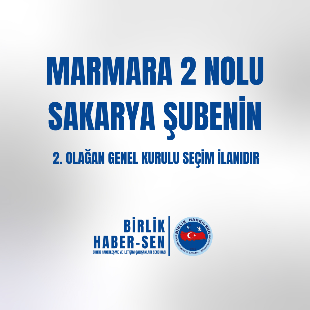 MARMARA 2 NO'LU SAKARYA ŞUBE 2. OLAĞAN GENEL KURULU SEÇİM İLANI
