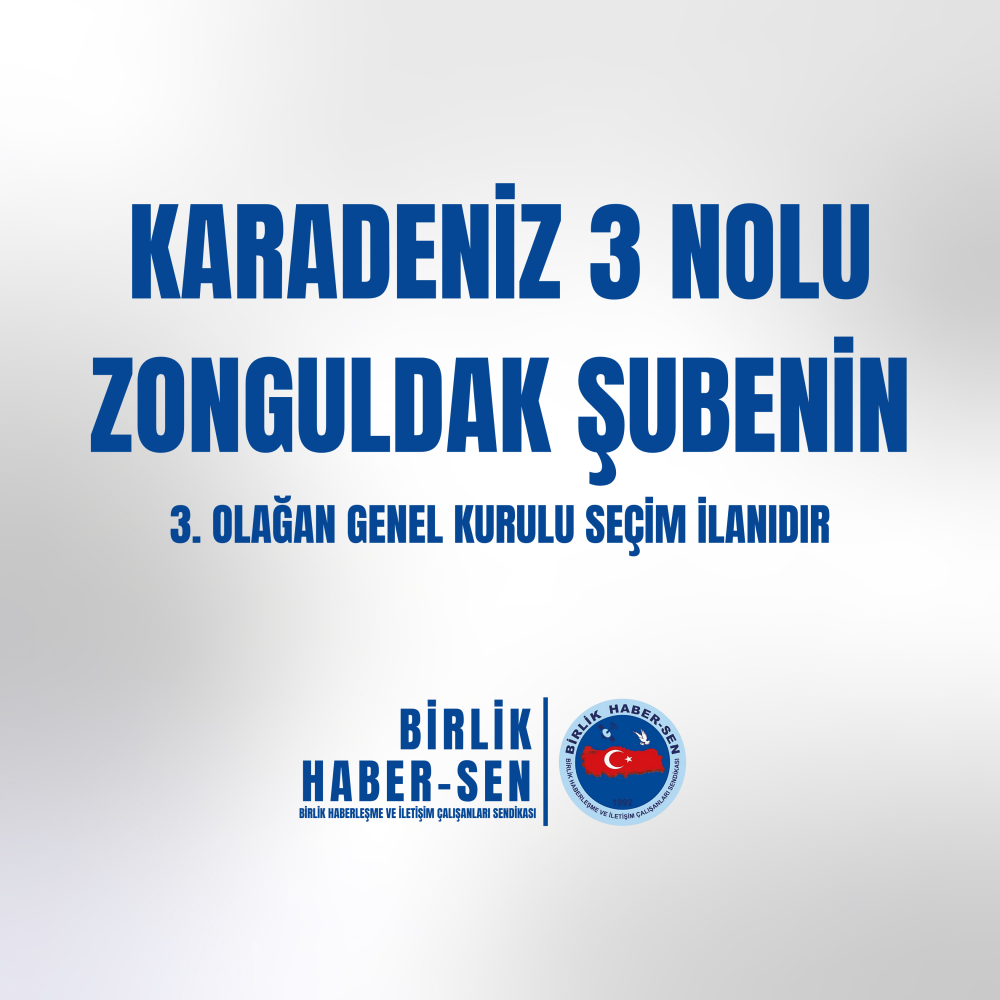 KARADENİZ 3 NO'LU ZONGULDAK ŞUBE 3. OLAĞAN GENEL KURULU SEÇİM İLANI