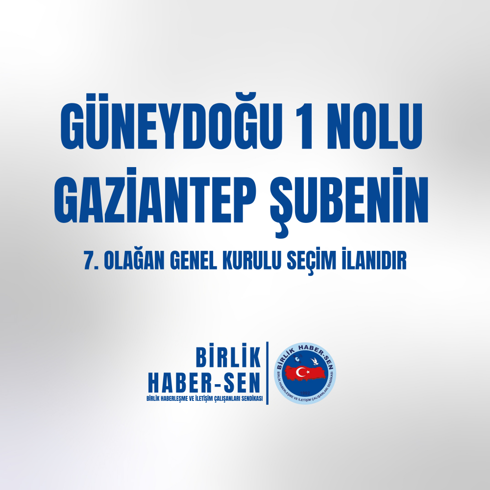GÜNEYDOĞU 1 NO'LU GAZİANTEP ŞUBE 7. OLAĞAN GENEL KURULU SEÇİM İLANI