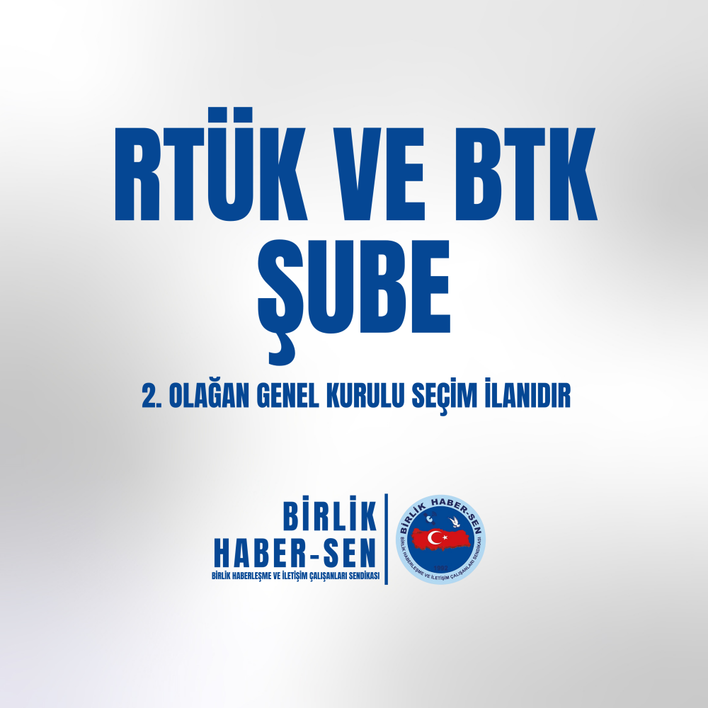 RTÜK VE BTK ŞUBE 2. OLAĞAN GENEL KURULU SEÇİM İLANI