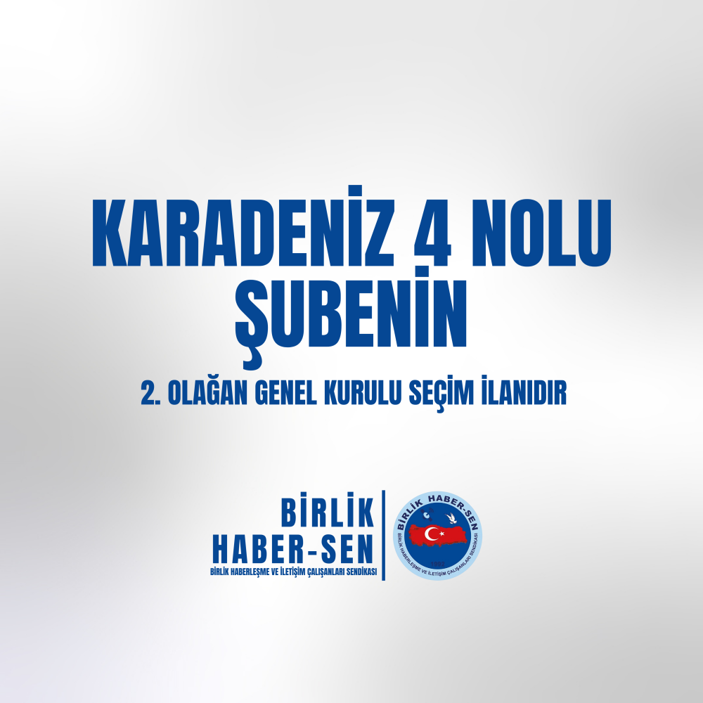 KARADENİZ 4 NO'LU ŞUBE 2. OLAĞAN GENEL KURULU SEÇİM İLANI