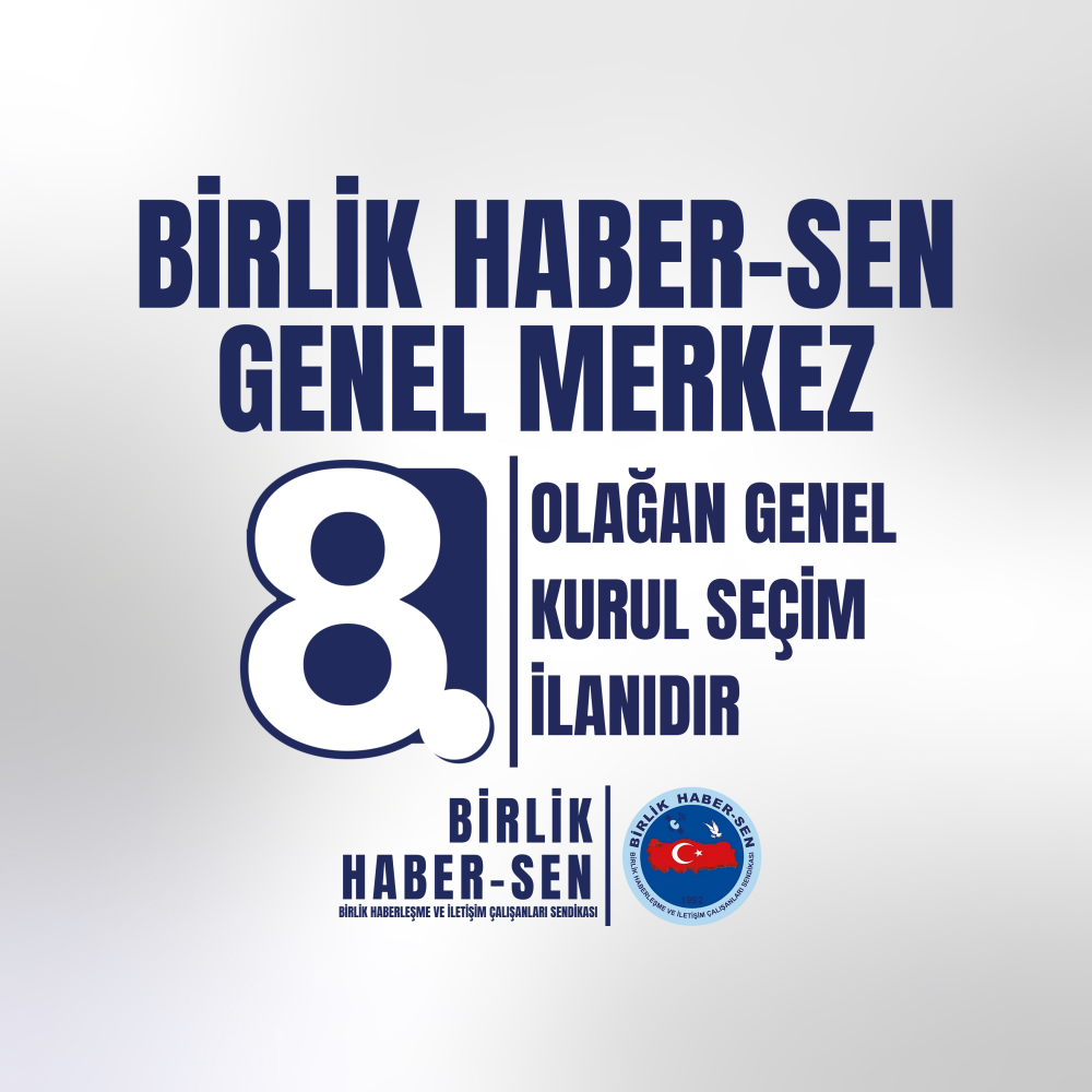 BİRLİK HABER-SEN GENEL MERKEZ 8. OLAĞAN GENEL KURULU SEÇİM İLANI