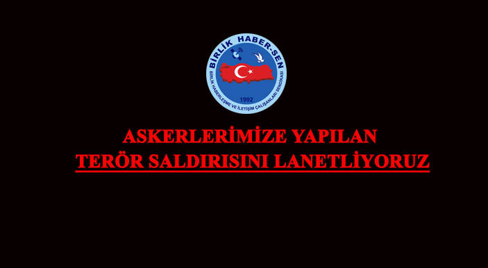 Askerlerimize yapılan terör saldırısını lanetliyoruz