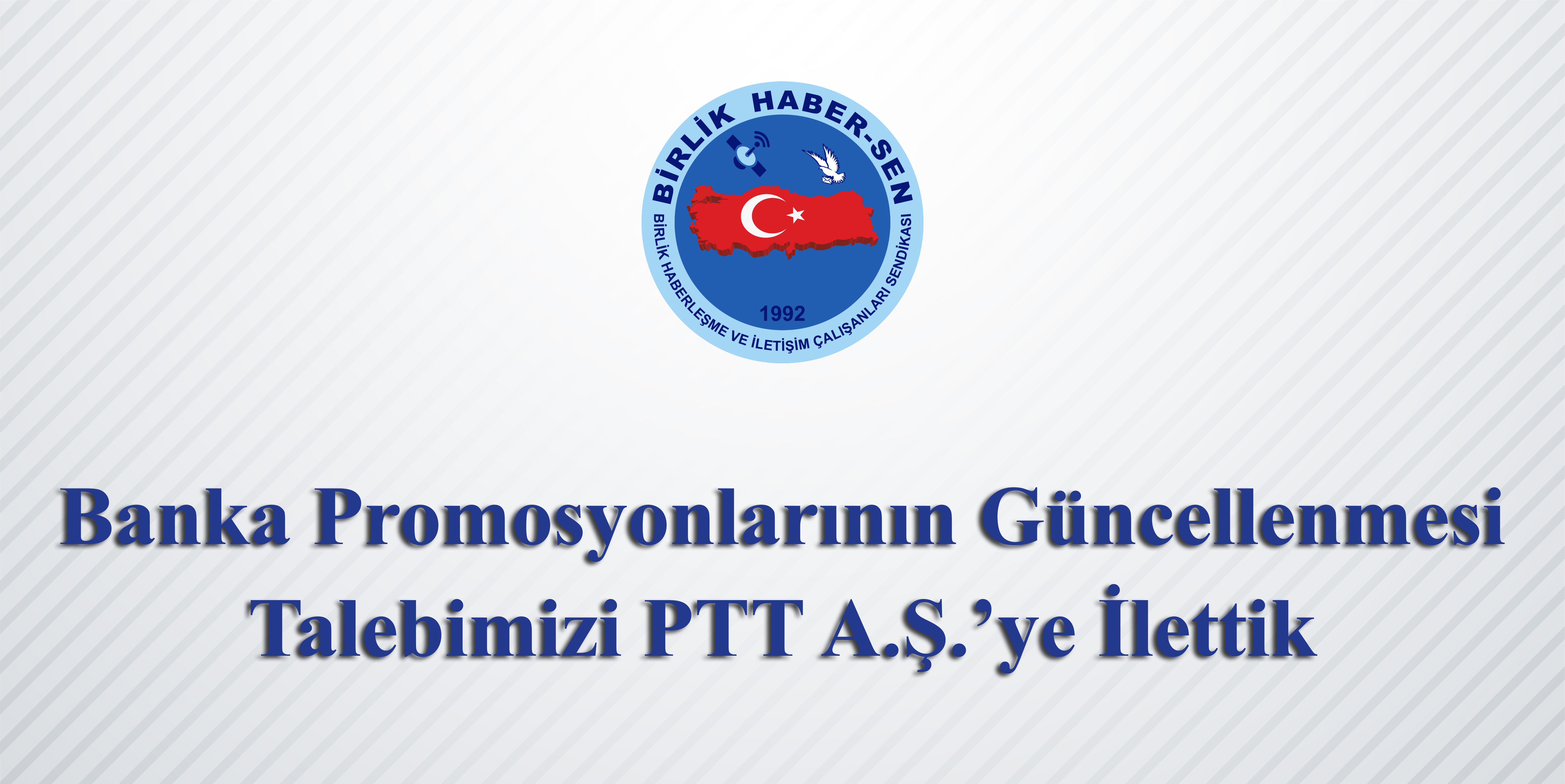 Banka Promosyonlarının Güncellenmesi Talebimizi PTT A.Ş.’ye İlettik