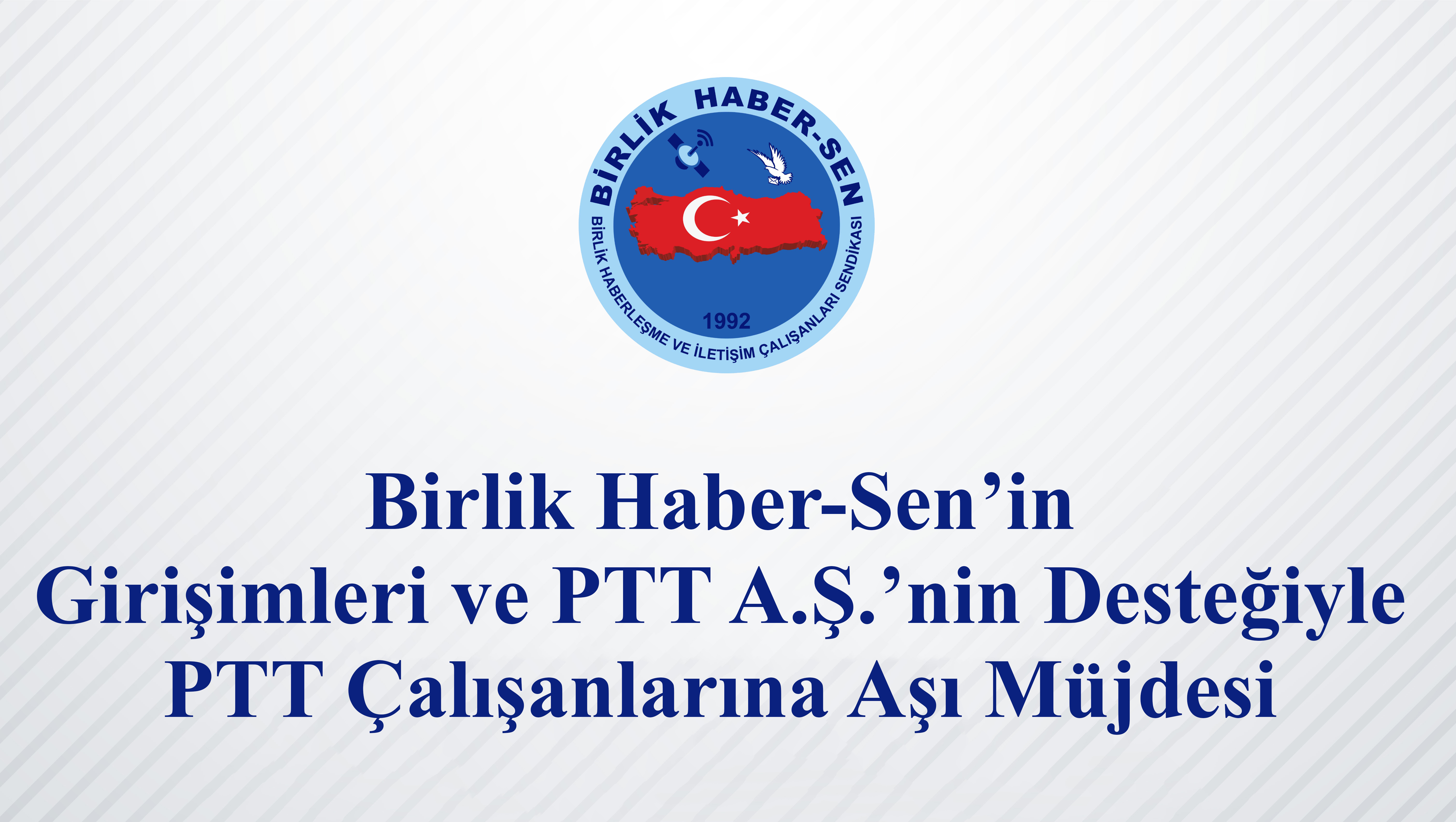 Birlik Haber-Sen’in Girişimleri ve PTT A.Ş.’nin Desteğiyle PTT Çalışanlarına Aşı Müjdesi