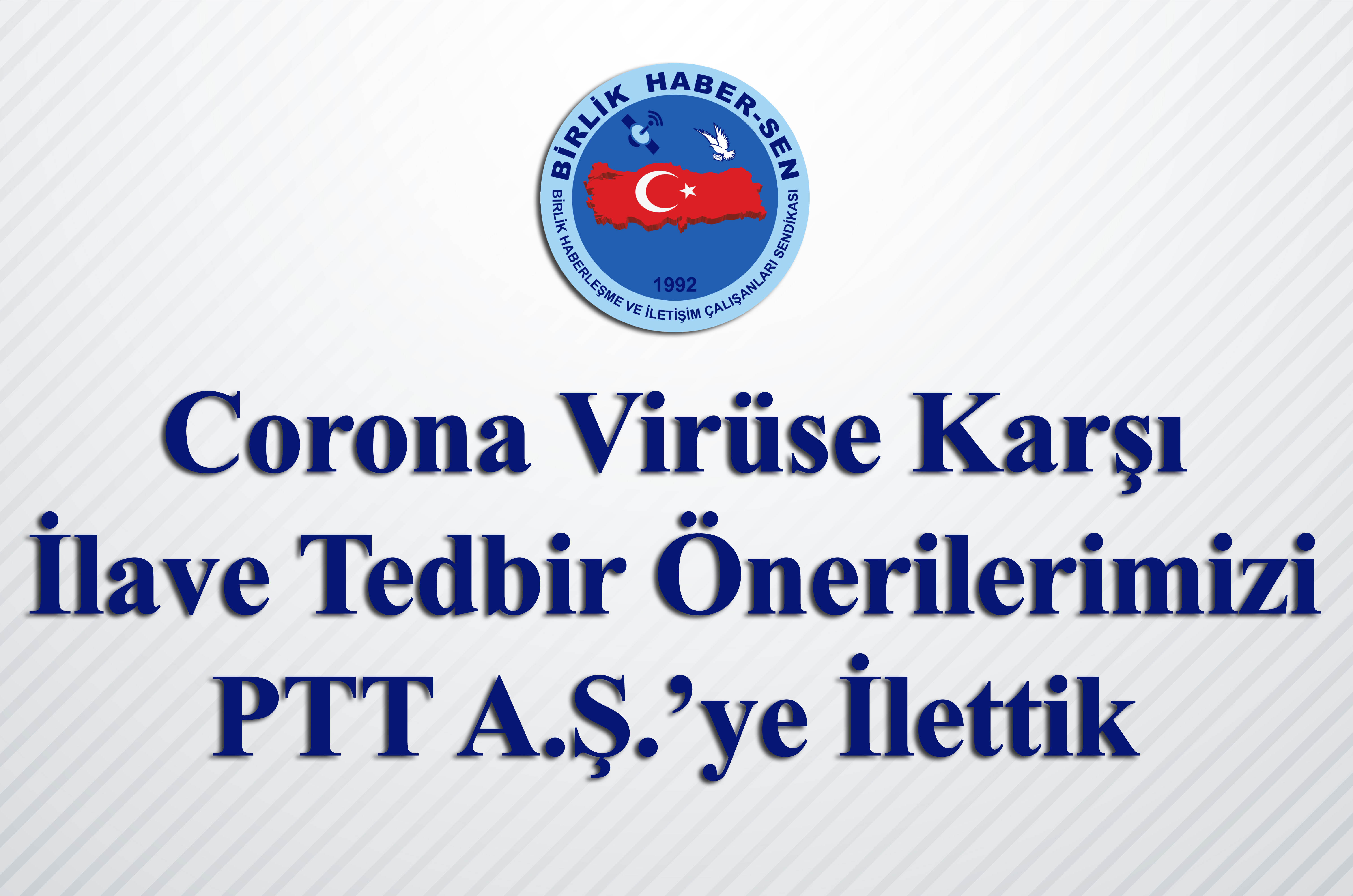 Corona Virüse Karşı İlave Tedbir Önerilerimizi PTT A.Ş.’ye İlettik