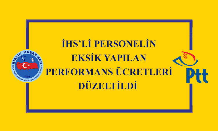 İHS’Lİ PERSONELİN EKSİK YAPILAN PERFORMANS ÜCRETLERİ DÜZELTİLDİ 