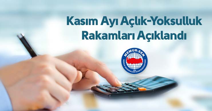 Kasım Ayı Açlık-Yoksulluk Rakamları Açıklandı