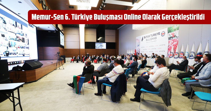 Memur-Sen 6. Türkiye Buluşması Online Olarak Gerçekleştirildi