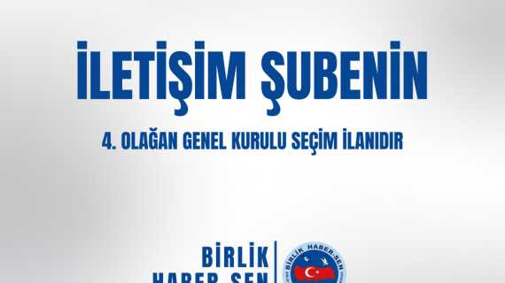 İLETİŞİM ŞUBE 4. OLAĞAN GENEL KURULU SEÇİM İLANI