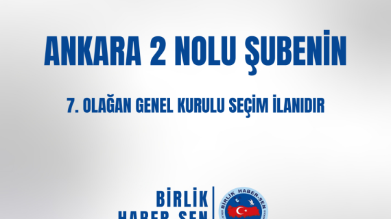 ANKARA 2 NOLU DAĞITIM ŞUBE 7. OLAĞAN GENEL KURULU SEÇİM İLANI