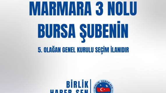 MARMARA 3 NO'LU BURSA ŞUBE 5. OLAĞAN GENEL KURULU SEÇİM İLANI