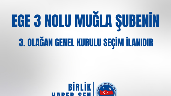EGE 3 NOLU MUĞLA ŞUBE 3. OLAĞAN GENEL KURULU SEÇİM İLANI