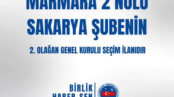 MARMARA 2 NO'LU SAKARYA ŞUBE 2. OLAĞAN GENEL KURULU SEÇİM İLANI
