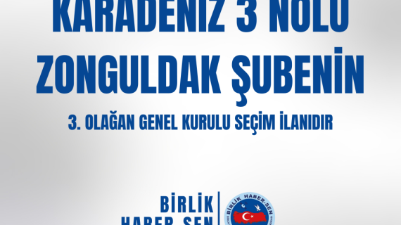 KARADENİZ 3 NO'LU ZONGULDAK ŞUBE 3. OLAĞAN GENEL KURULU SEÇİM İLANI
