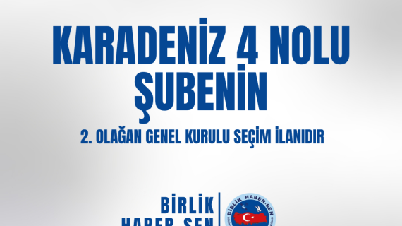KARADENİZ 4 NO'LU ŞUBE 2. OLAĞAN GENEL KURULU SEÇİM İLANI