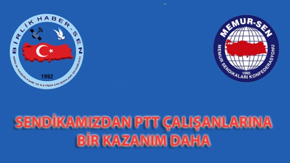 Sendikamızdan PTT Çalışanlarına Bir Kazanım Daha