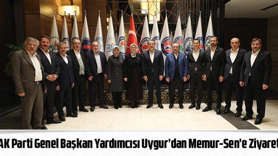 AK Parti Genel Başkan Yardımcısı Uygur’dan Memur-Sen’e Ziyaret