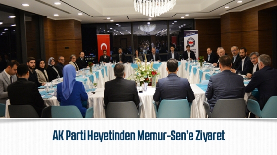 AK Parti Heyetinden Memur-Sen’e Ziyaret