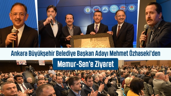 Ankara Büyükşehir Belediye Başkan Adayı Mehmet Özhaseki’den Memur-Sen’e Ziyaret