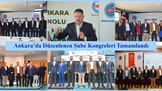 Ankara’da Bulunan Şube Kongreleri Tamamladı