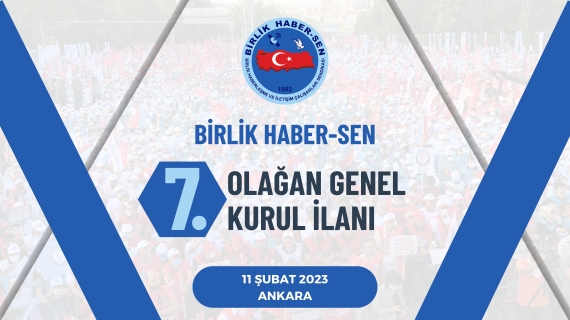 BİRLİK HABER-SEN 7. OLAĞAN GENEL KURUL İLAN VE GÜNDEMİ 