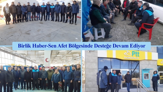 Birlik Haber-Sen Afet Bölgesinde Desteğe Devam Ediyor