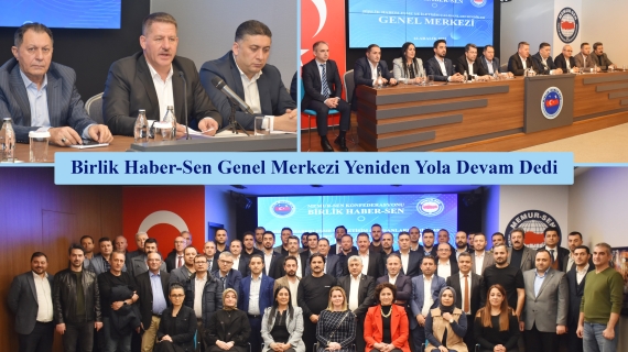 Birlik Haber-Sen Genel Merkezi Yeniden Yola Devam Dedi