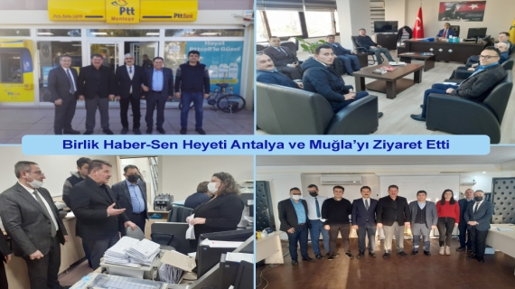 Birlik Haber-Sen Heyeti Antalya ve Muğla’yı Ziyaret Etti