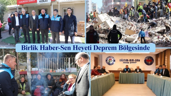 Birlik Haber-Sen Heyeti Deprem Bölgesinde