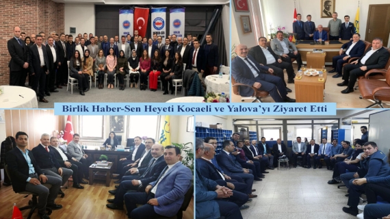 Birlik Haber-Sen Heyeti Kocaeli ve Yalova’yı Ziyaret Etti