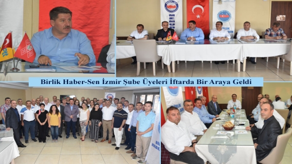 Birlik Haber-Sen İzmir Şube Üyeleri İftarda Bir Araya Geldi