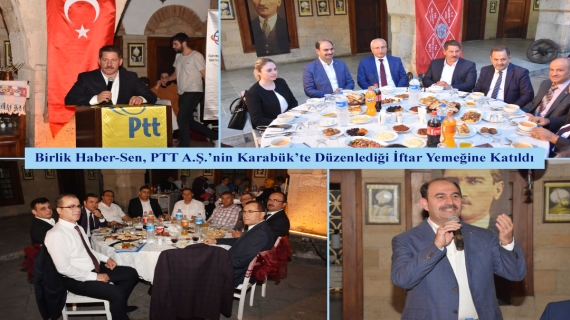 Birlik Haber-Sen, PTT A.Ş.’nin Karabük’te Düzenlediği İftar Yemeğine Katıldı