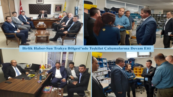 Birlik Haber-Sen Trakya Bölgesi’nde Teşkilat Çalışmalarına Devam Etti