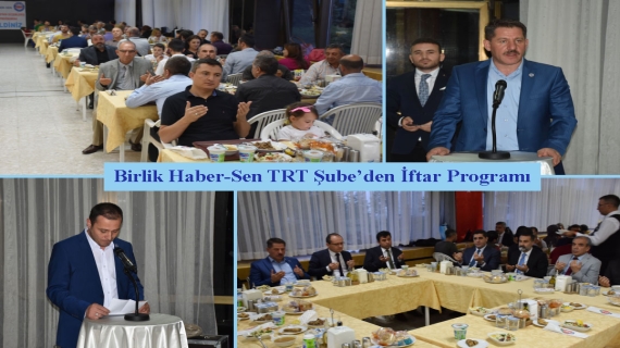 Birlik Haber-Sen TRT Şube’den İftar Programı 