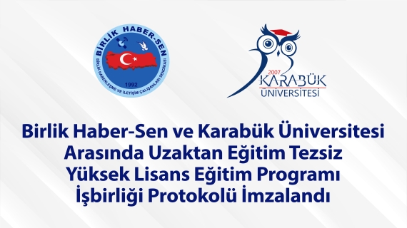 Birlik Haber-Sen ve Karabük Üniversitesi Arasında Eğitim Programı İşbirliği Protokolü İmzalandı