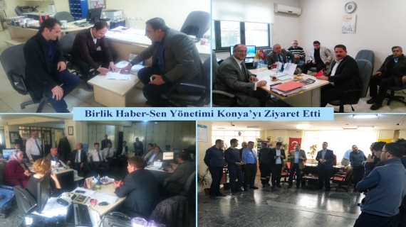 Birlik Haber-Sen Yönetimi Konya’yı Ziyaret Etti