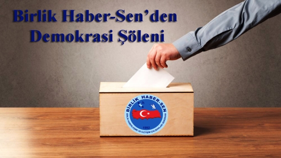 Birlik Haber-Sen’den Demokrasi Şöleni