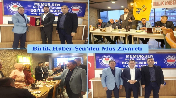 Birlik Haber-Sen’den Muş Ziyareti