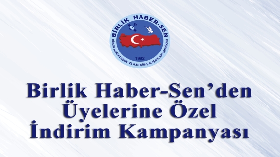 Birlik Haber-Sen’den Üyelerine Özel İndirim Kampanyası