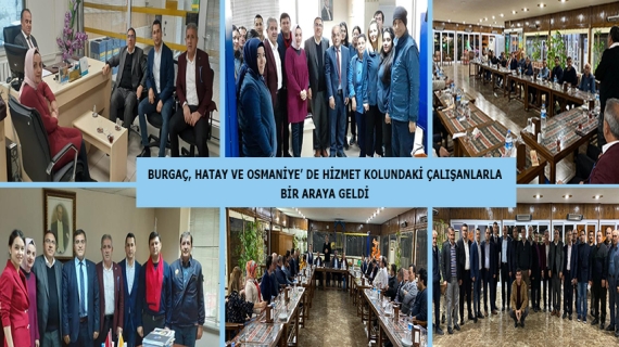 Burgaç, Hatay ve Osmaniye’ De Hizmet Kolundaki Çalışanlarla Bir Araya Geldi