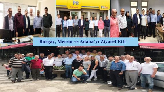 Burgaç, Mersin ve Adana’yı Ziyaret Etti