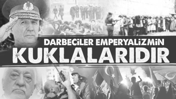 Darbeciler Emperyalizmin Kuklalarıdır